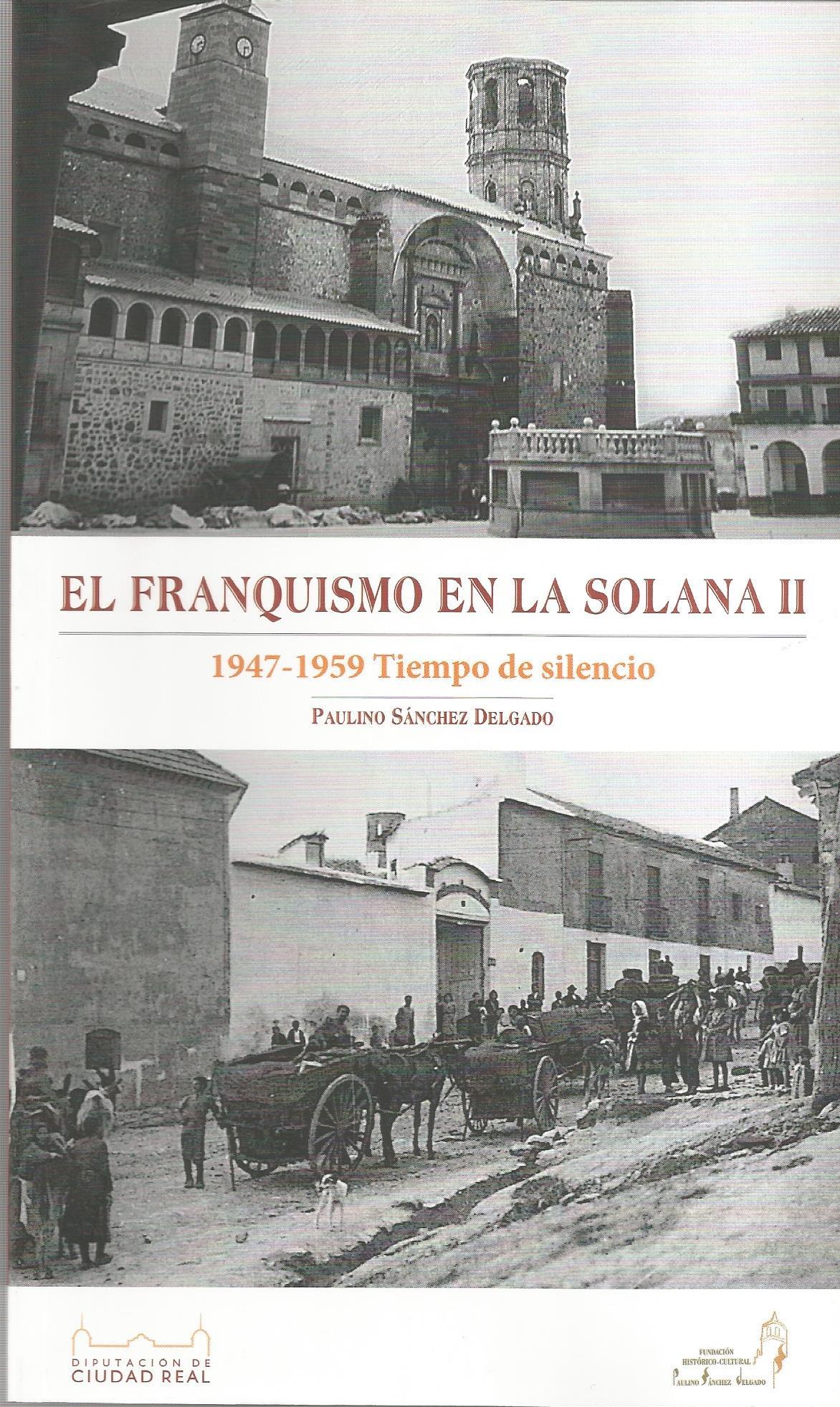 El Franquismo en La Solana II. 1947-1959 Tiempo de silencio